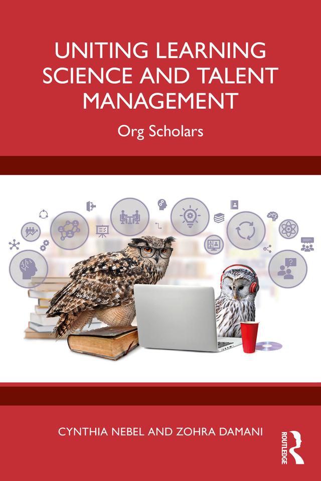 Uniting Learning Science and Talent Management by Cynthia Nebel, Zohra Damani