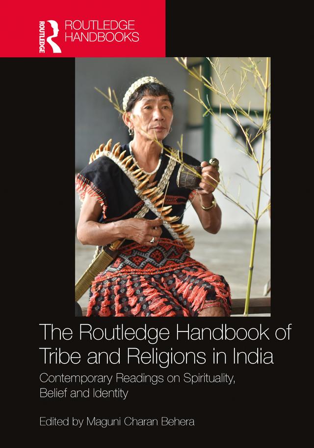 The Routledge Handbook of Tribe and Religions in India by Maguni Charan Behera
