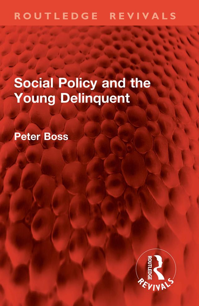 Social Policy and the Young Delinquent by Peter Boss