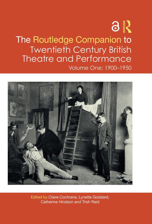 The Routledge Companion to Twentieth Century British Theatre and Performance by Catherine Hindson, Claire Cochrane, Lynette Goddard, Trish Reid