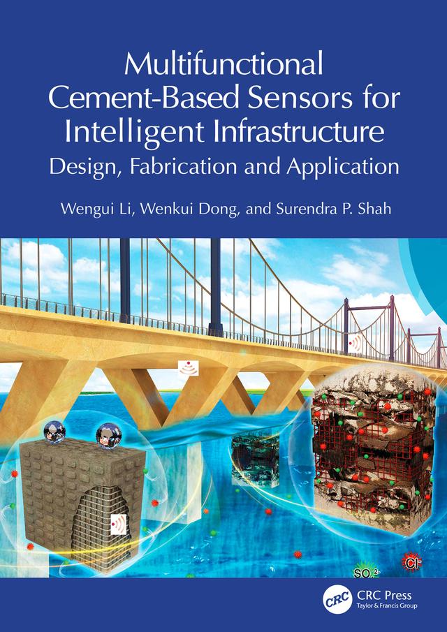 Multifunctional Cement-Based Sensors for Intelligent Infrastructure by Surendra P. Shah, Wengui Li, Wenkui Dong