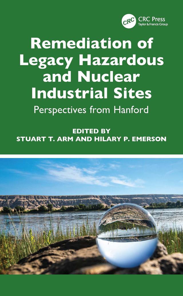 Remediation of Legacy Hazardous and Nuclear Industrial Sites by Hilary P. Emerson, Stuart T. Arm