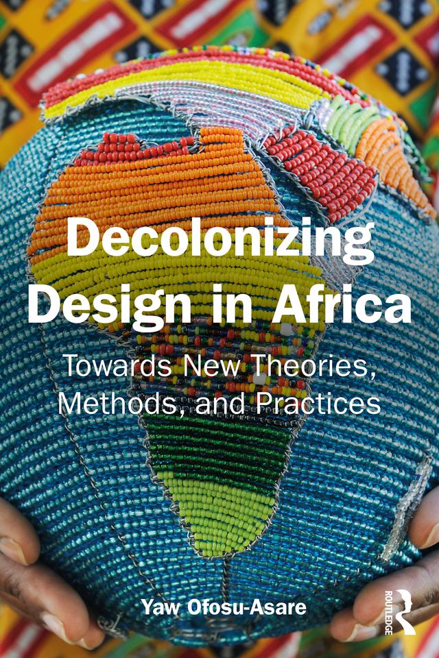 Decolonising Design in Africa by Yaw Ofosu-Asare