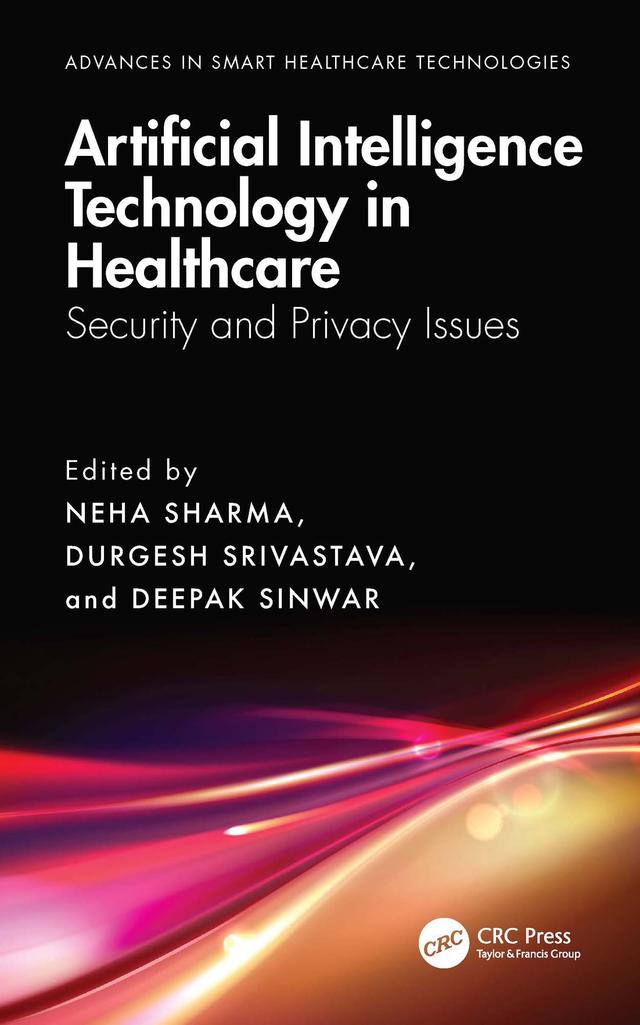 Artificial Intelligence Technology in Healthcare by Deepak Sinwar, Durgesh Srivastava, Neha Sharma