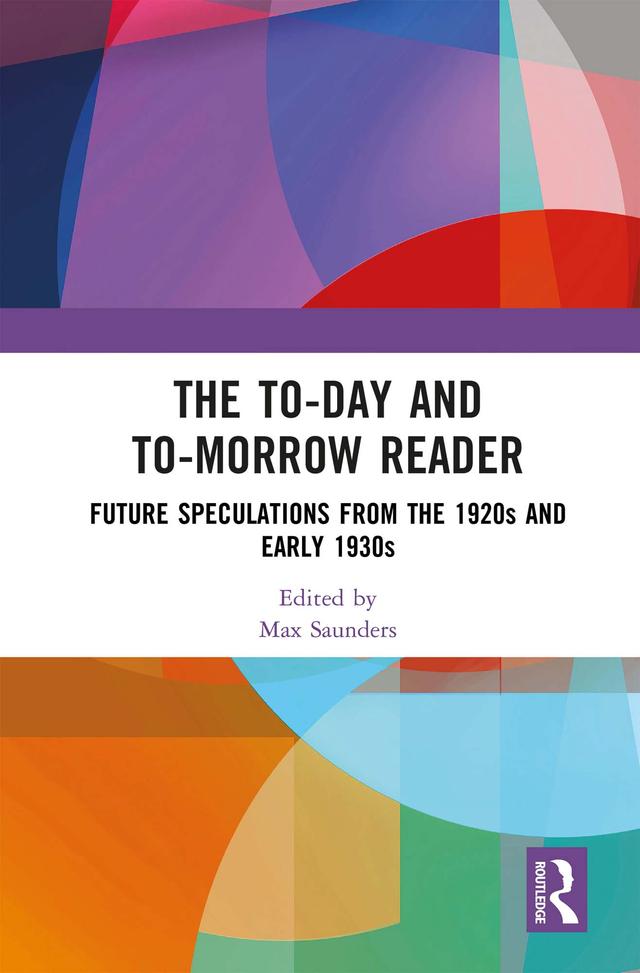 The To-day and To-morrow Reader by Max Saunders