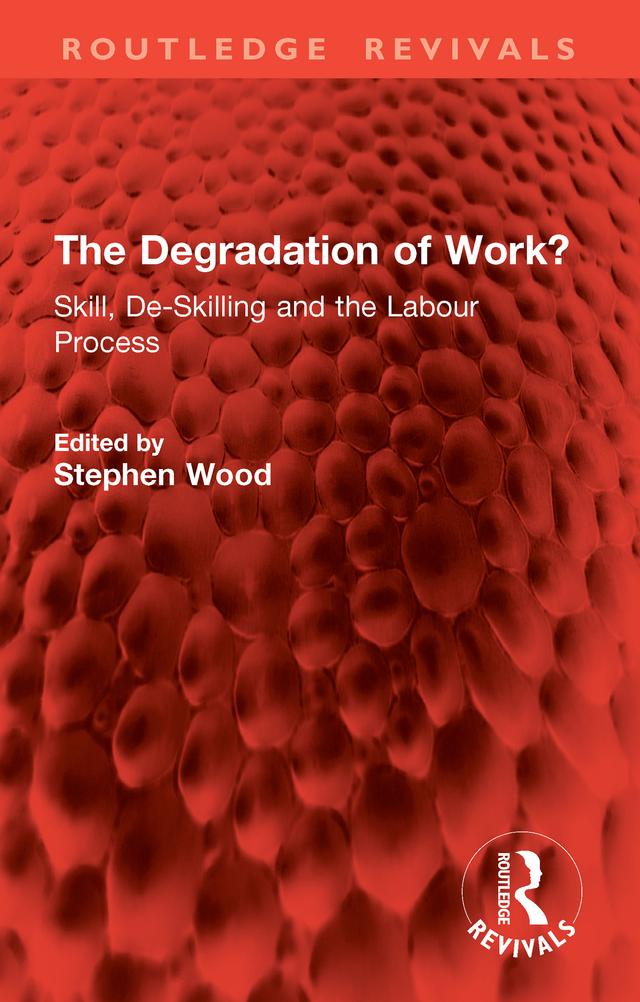 The Degradation of Work? by Stephen Wood
