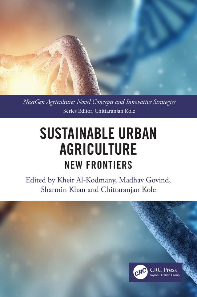 Sustainable Urban Agriculture by Chittaranjan Kole, Kheir Al-Kodmany, Madhav Govind, Sharmin Khan