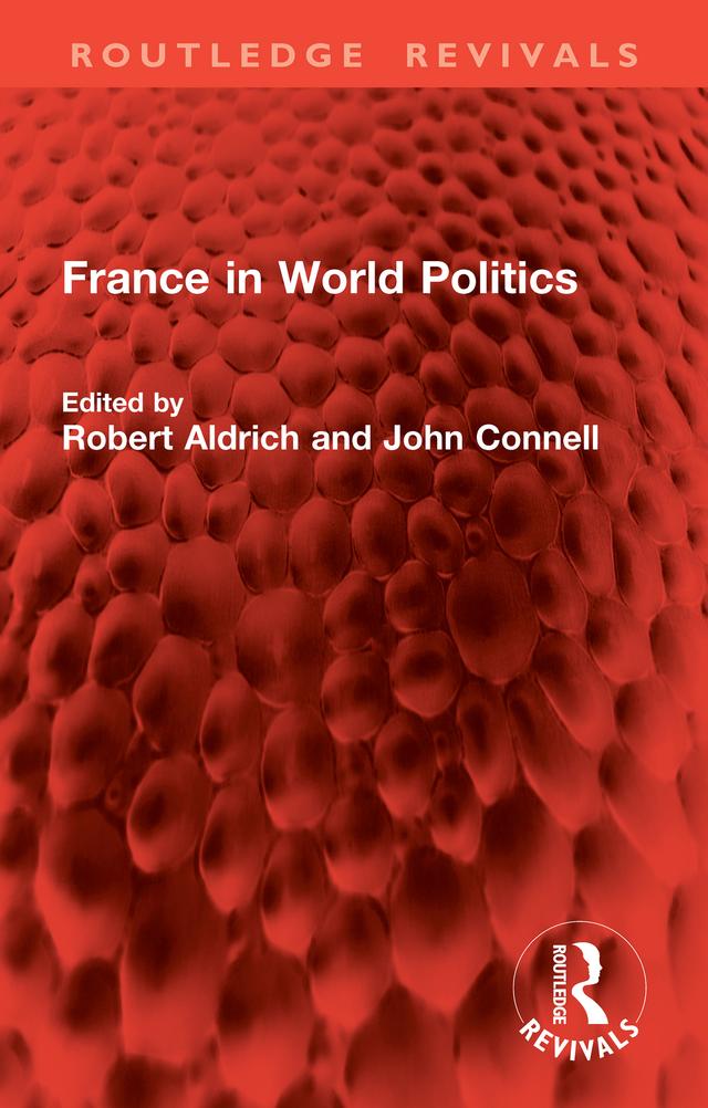 France in World Politics by John Connell, Robert Aldrich