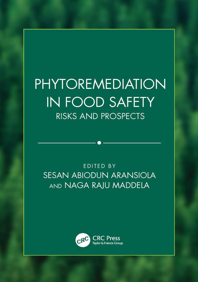 Phytoremediation in Food Safety by Naga Raju Maddela, Sesan Abiodun Aransiola