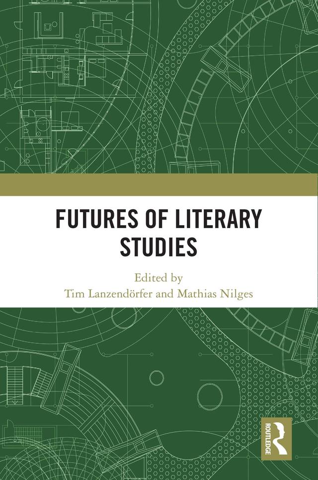 Futures of Literary Studies by Mathias Nilges, Tim Lanzendörfer