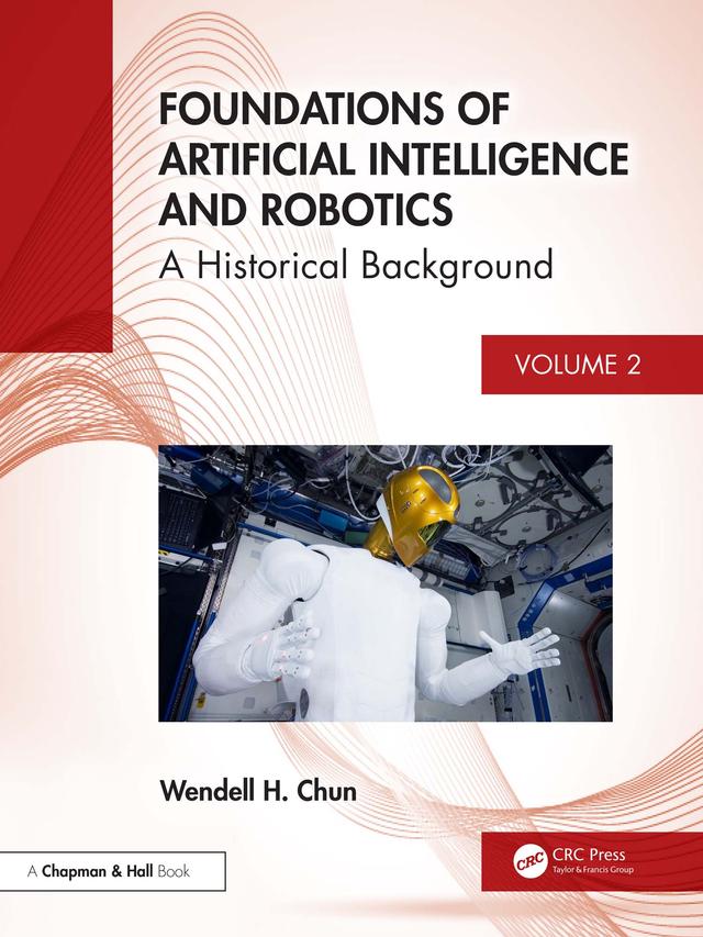 Foundations of Artificial Intelligence and Robotics by Wendell H. Chun