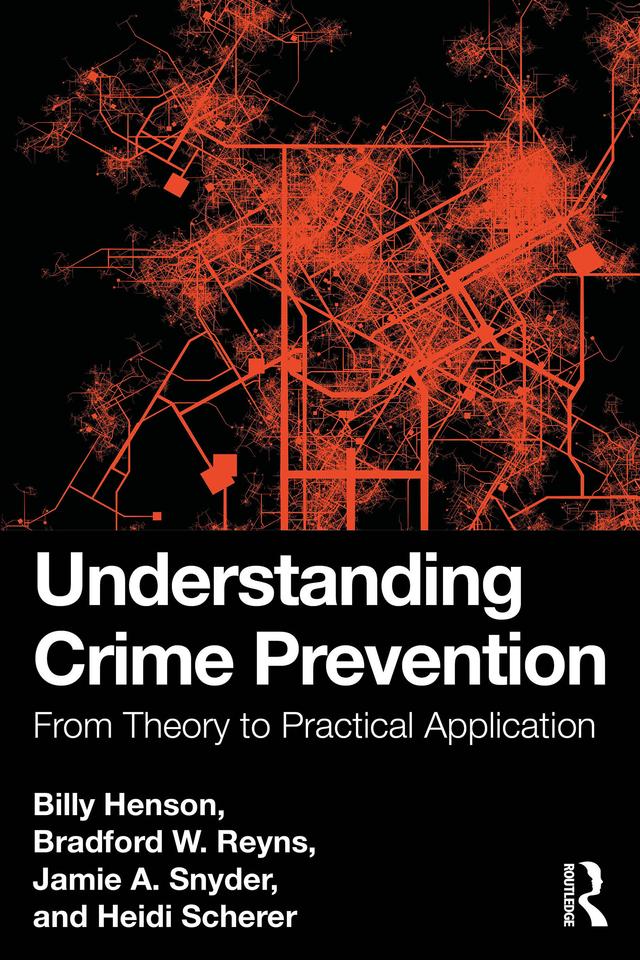 Understanding Crime Prevention by Billy Henson, Bradford W. Reyns, Heidi Scherer, Jamie A. Snyder