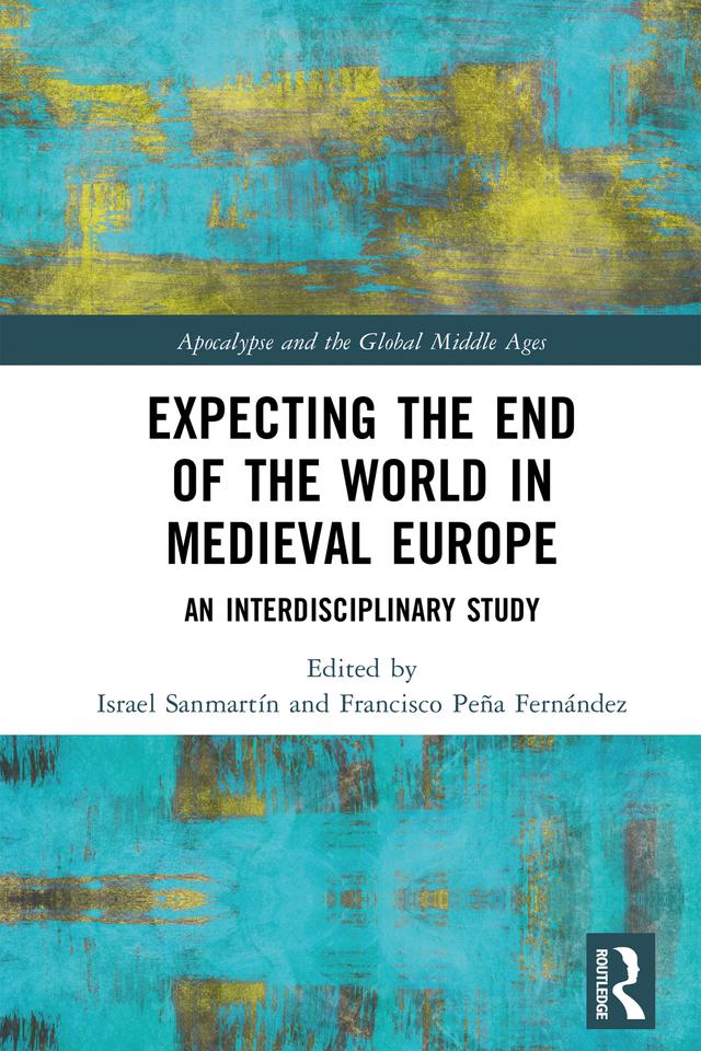 Expecting the End of the World in Medieval Europe by Francisco Peña, Israel Sanmartín