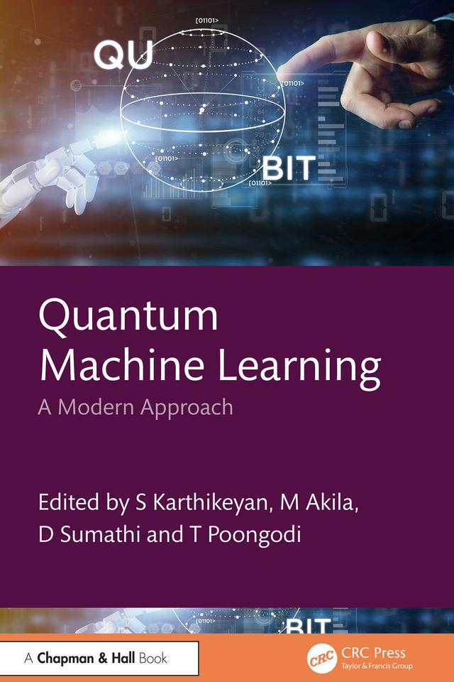 Quantum Machine Learning by D. Sumathi, M Akila, S Karthikeyan, T Poongodi