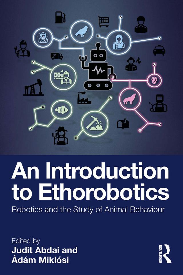An Introduction to Ethorobotics by Adam Miklosi, Judit Abdai