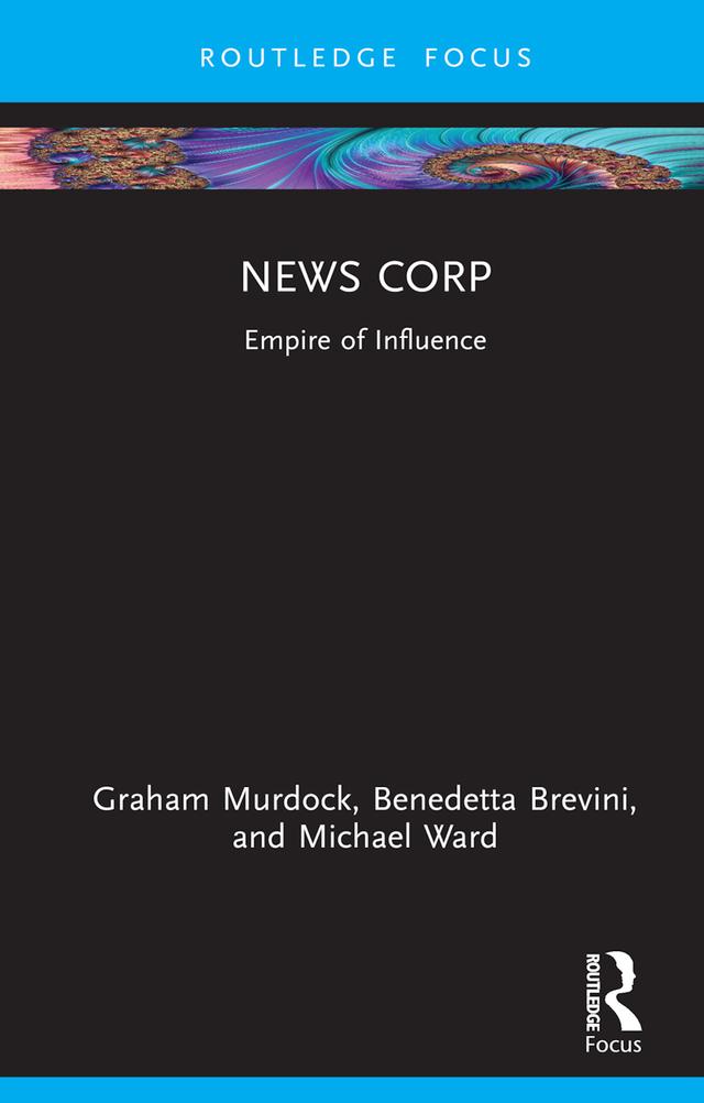 News Corp by Benedetta Brevini, Graham Murdock, Michael Ward