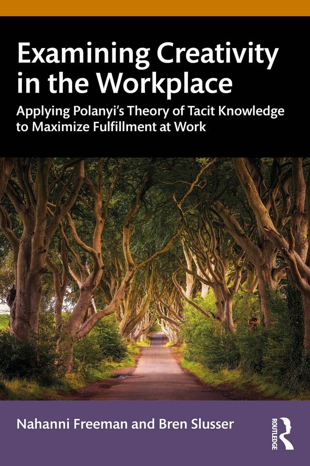 Examining Creativity in the Workplace by Bren Slusser, Nahanni Freeman
