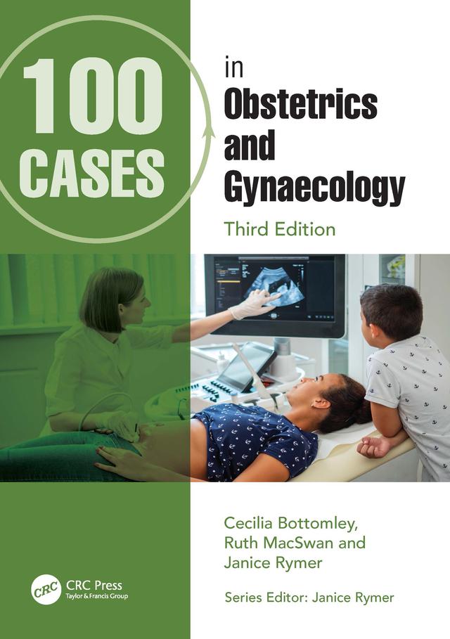 100 Cases in Obstetrics and Gynaecology by Cecilia Bottomley, Janice Rymer, Ruth MacSwan