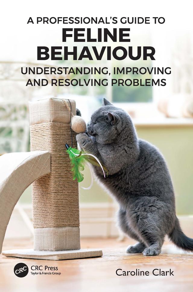 A Professional’s Guide to Feline Behaviour by Caroline Clark