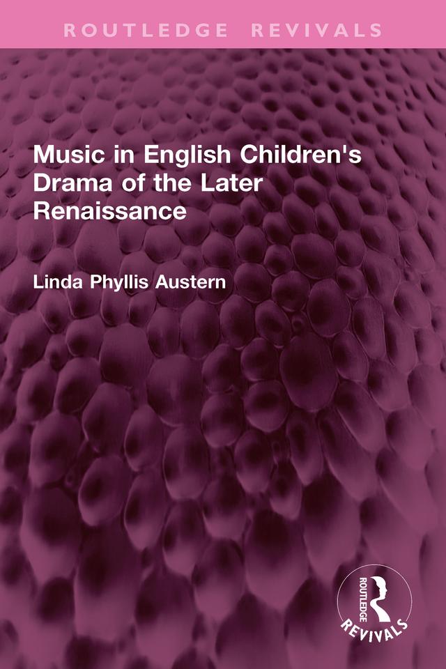 Music in English Children's Drama of the Later Renaissance by Linda Phyllis Austern