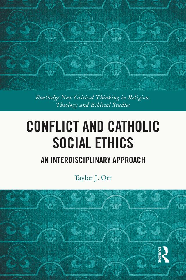 Conflict and Catholic Social Ethics by Taylor J. Ott