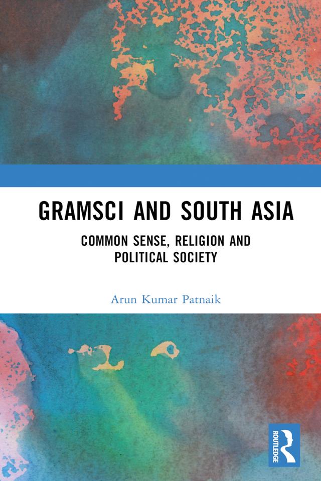 Gramsci and South Asia by Arun Kumar Patnaik