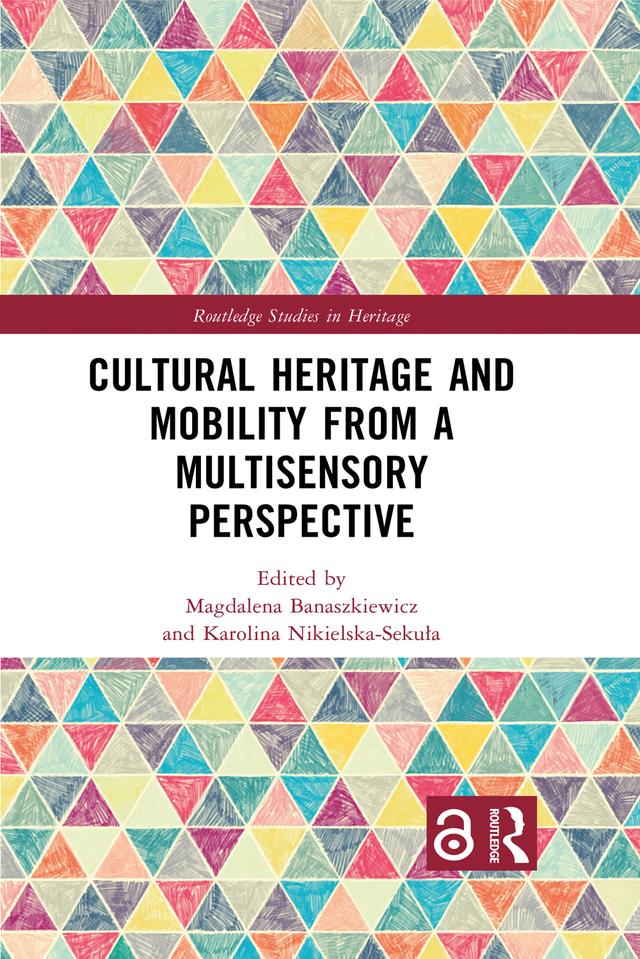 Cultural Heritage and Mobility from a Multisensory Perspective by Karolina Nikielska-Sekuła, Magdalena Banaszkiewicz