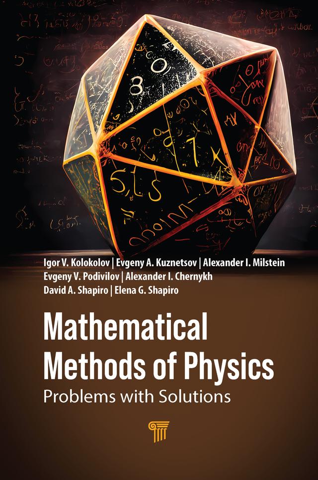 Mathematical Methods of Physics by Alexander I. Chernykh, Alexander I. Milstein, David A. Shapiro, Elena G. Shapiro, Evgeny A. Kuznetsov, Evgeny V. Podivilov, Igor V. Kolokolov