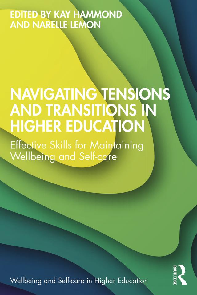 Navigating Tensions and Transitions in Higher Education by Kay Hammond, Narelle Lemon