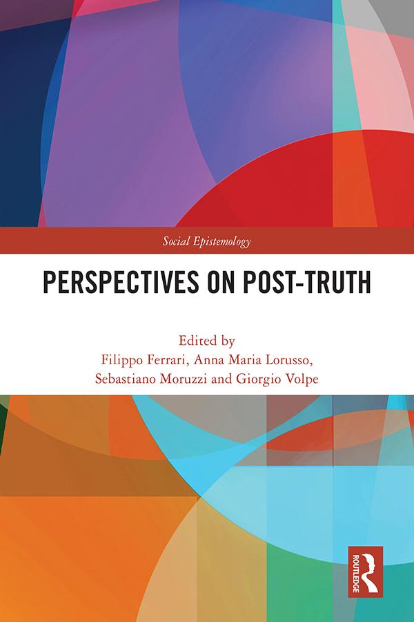 Perspectives on Post-Truth by Anna Lorusso, Filippo Ferrari, Giorgio Volpe, Sebastiano Moruzzi