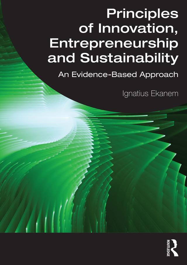 Principles of Innovation, Entrepreneurship and Sustainability by Ignatius Ekanem