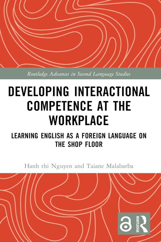 Developing Interactional Competence at the Workplace by Hanh thi Nguyen, Taiane Malabarba