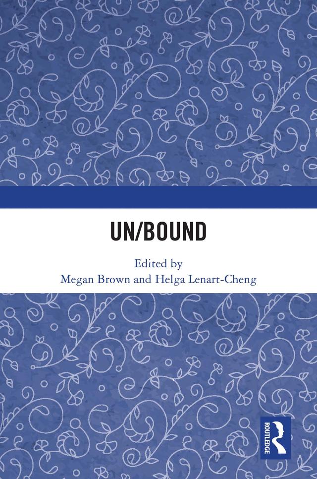 Un/Bound by Helga Lenart-Cheng, Megan Brown