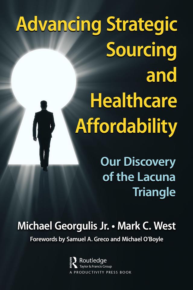 Advancing Strategic Sourcing and Healthcare Affordability by Mark C. West, Michael Georgulis, Jr.