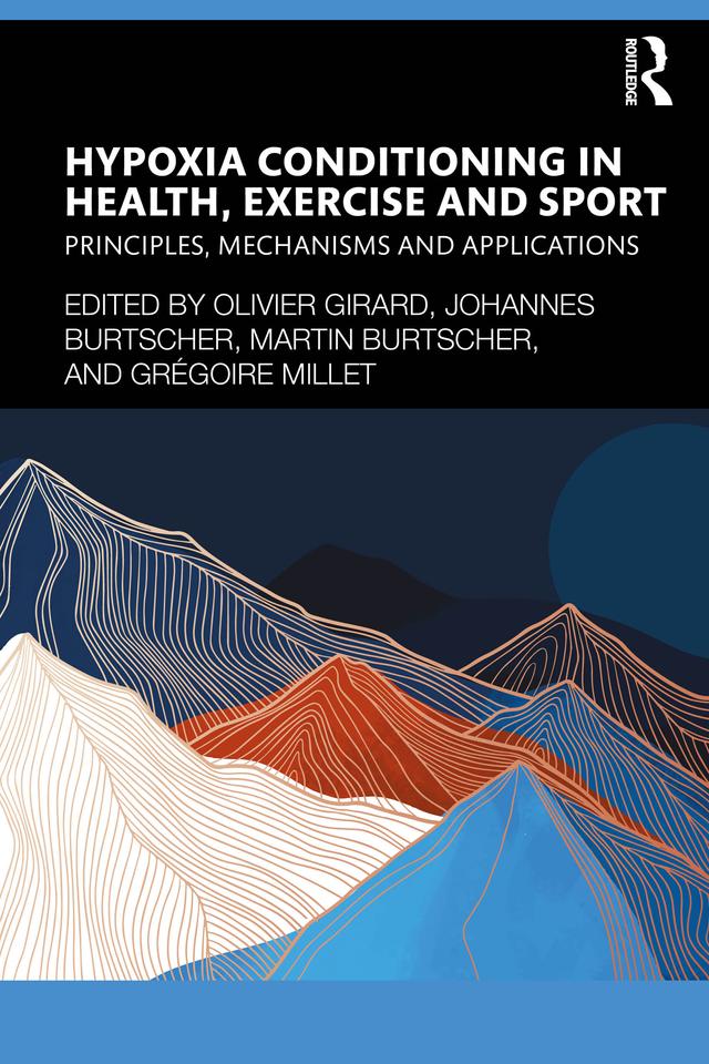 Hypoxia Conditioning in Health, Exercise and Sport by Grégoire Millet, Johannes Burtscher, Martin Burtscher, Olivier Girard