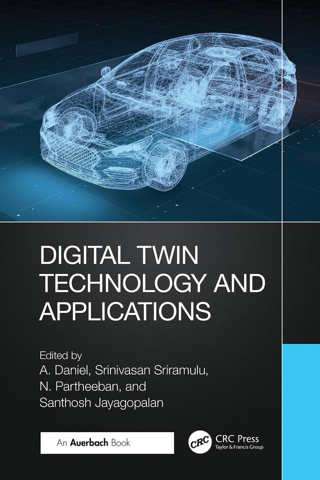 Digital Twin Technology and Applications by A. Daniel, N. Partheeban, SANTHOSH JAYAGOPALAN, Srinivasan Sriramulu