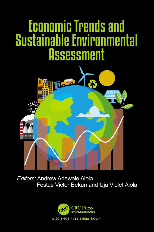 Economic Trends and Sustainable Environmental Assessment by Andrew Adewale Alola, Festus Victor Bekun, Uju Violet Alola