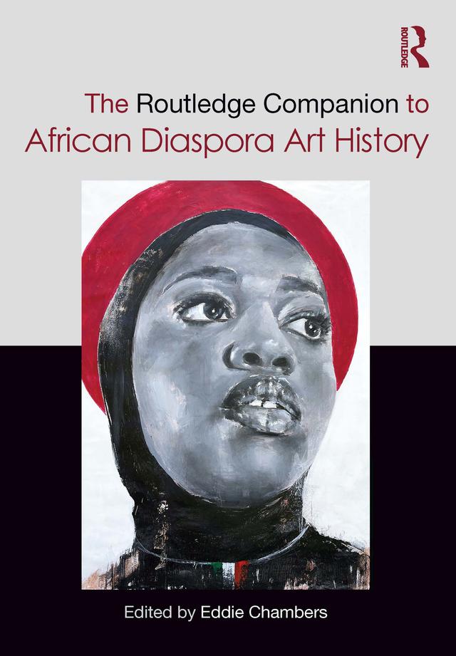 The Routledge Companion to African Diaspora Art History by Eddie Chambers