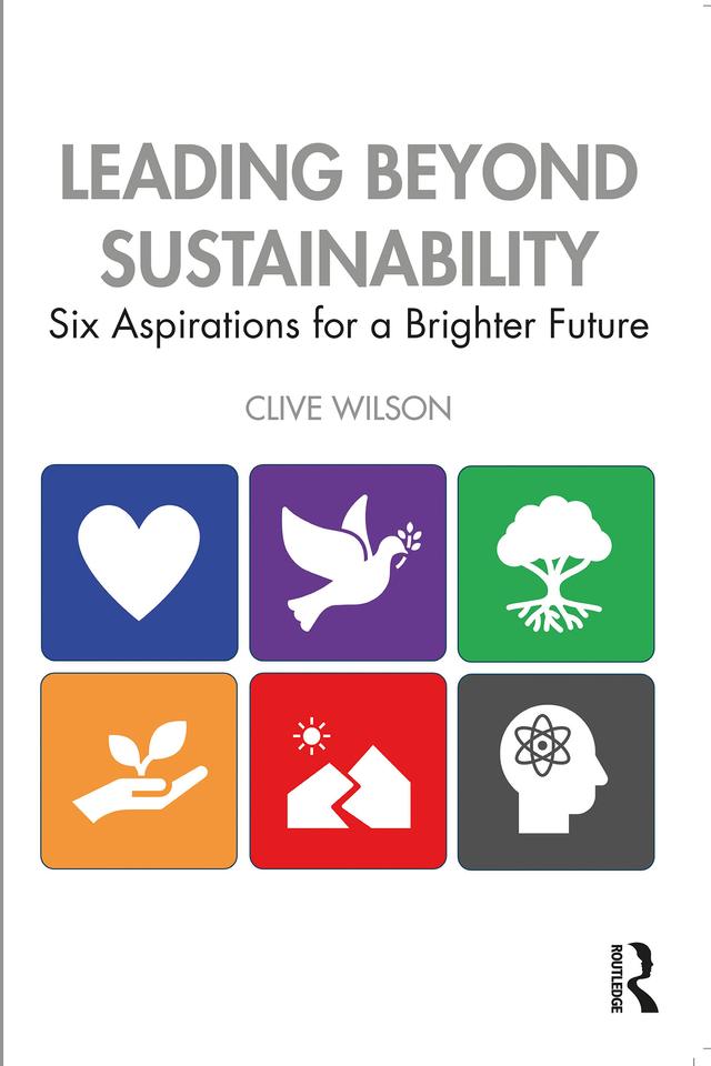 Leading Beyond Sustainability by Clive Wilson