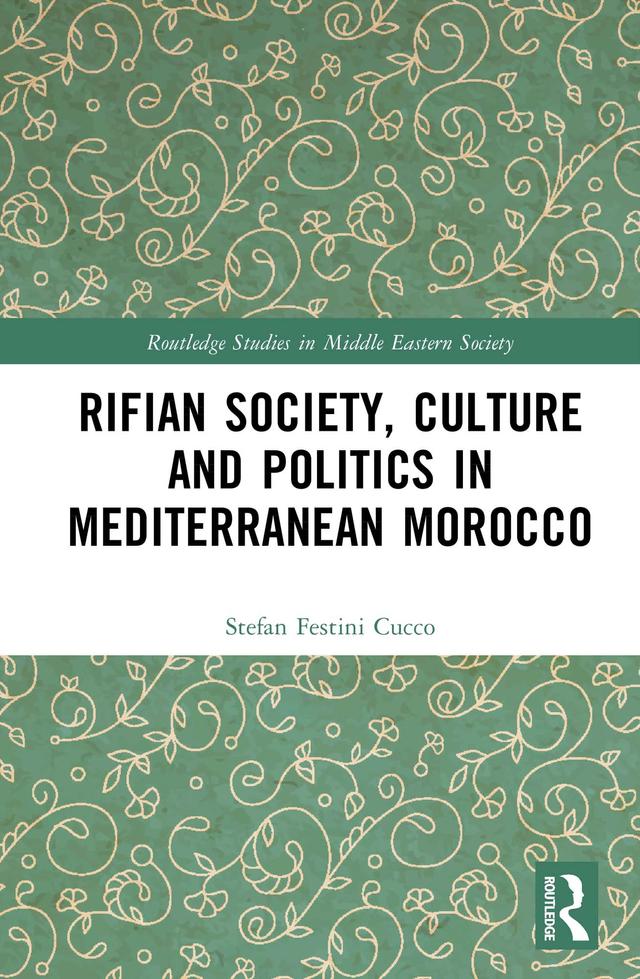 Rifian Society, Culture and Politics in Mediterranean Morocco by Stefan Festini Cucco
