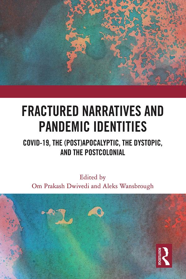 Fractured Narratives and Pandemic Identities by Aleks Wansbrough, Om Prakash Dwivedi