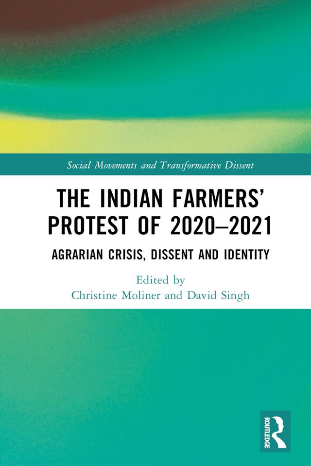 The Indian Farmers’ Protest of 2020–2021 by Christine Moliner, David Singh