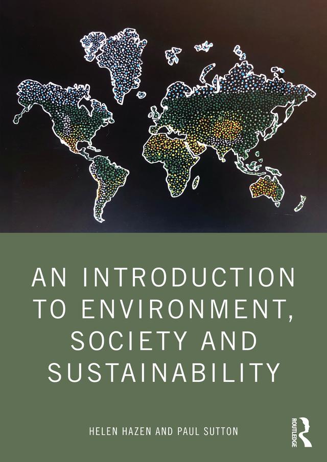 An Introduction to Environment, Society and Sustainability by Helen Hazen, Paul Sutton