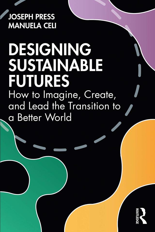 Designing Sustainable Futures by Joseph Press, Manuela Celi