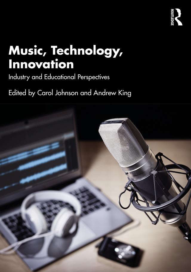 Music, Technology, Innovation by Andrew King, Carol Johnson