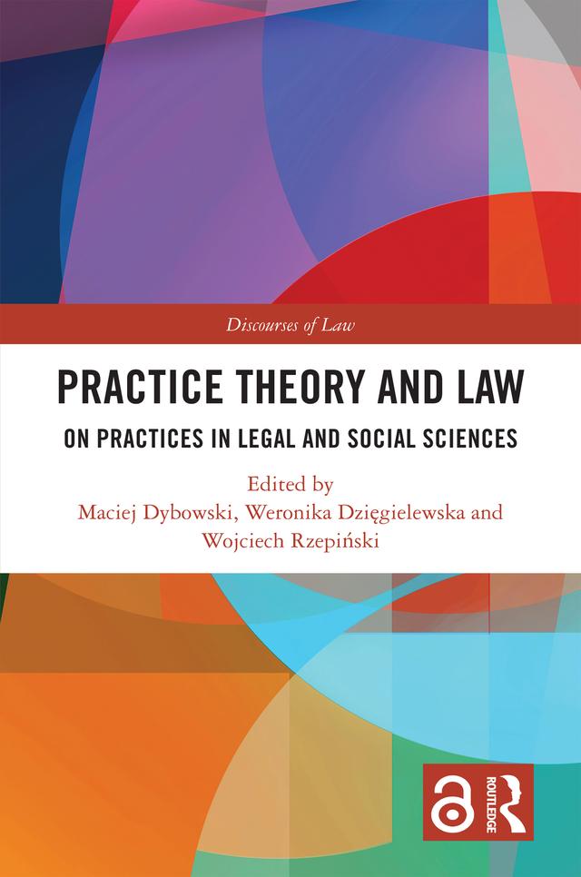 Practice Theory and Law by Maciej Dybowski, Weronika Dzięgielewska, Wojciech Rzepiński