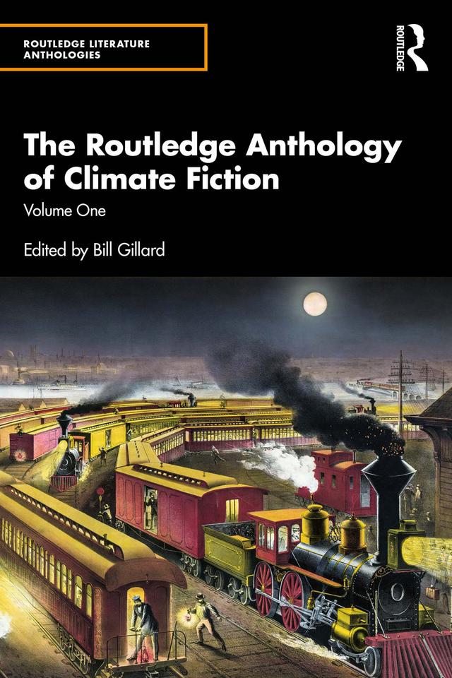 The Routledge Anthology of Climate Fiction by Bill Gillard