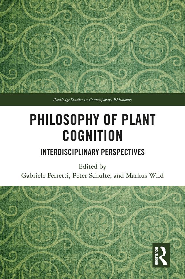 Philosophy of Plant Cognition by Gabriele Ferretti, Markus Wild, Peter Schulte