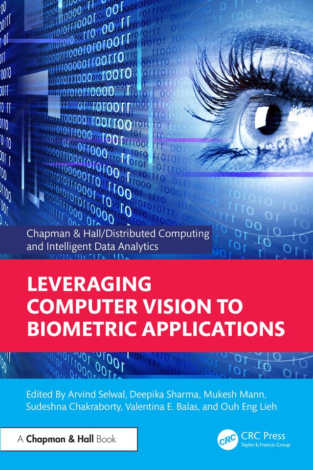 Leveraging Computer Vision to Biometric Applications by Arvind Selwal, Deepika Sharma, Mukesh Mann, Ouh Eng Lieh, Sudeshna Chakraborty, Valentina E. Balas