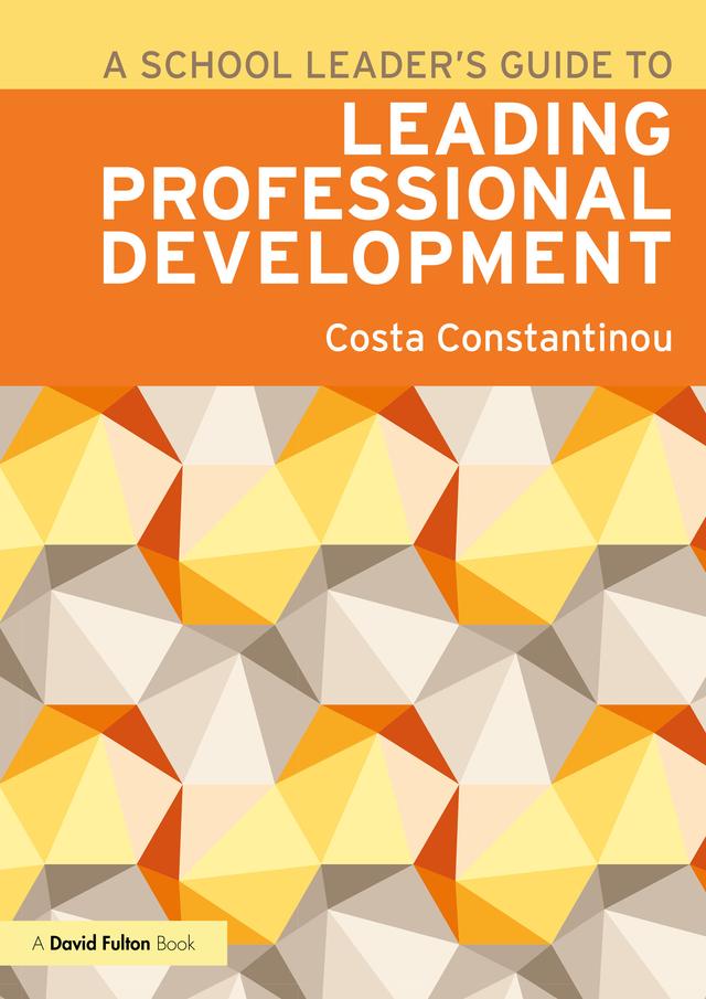 A School Leader's Guide to Leading Professional Development by Costa Constantinou